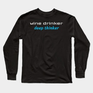 Wine Drinker Deep Thinker, Sommelier Long Sleeve T-Shirt